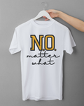 No matter what tee