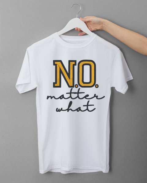 No matter what tee